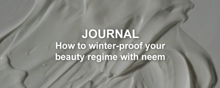 How to winter-proof your beauty regime with neem